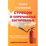 Provens Dragana Malešević - Umeće upravljanja stresom i sprečavanja sagorevanja na poslu: vodič za razvijanje veština sa praktičnim zadacima Cene