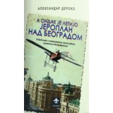 Ukronija Aleksandar Deroko - A ondak je letijo jeroplan nad Beogradom | ePonuda.com