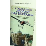 Aleksandar Deroko - A ondak je letijo jeroplan nad Beogradom