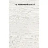 Fashionary - The Knitwear Manual: A complete guide to knitwear design
