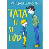 Vilijam Sarojan
 - Tata ti si lud