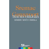 Akademska Knjiga Srđan Sremac,R. Ruard Ganzevoort - Trauma i religija: Između moći i smisla | Eponuda.com