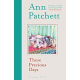 Bloomsbury Publishing Ann Patchett - These Precious Days | Eponuda.com