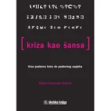 Školska knjiga KRIZA KAO ŠANSA - KROZ POSLOVNU KRIZU DO POSLOVNOG USPJEHA - Nidžara Osmanagić Bedenik