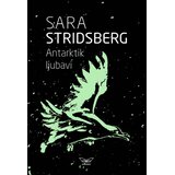 Kontrast izdavaštvo Sara Stridsberg - Antarktik ljubavi Cene
