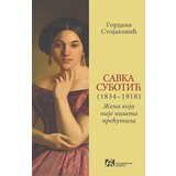 Akademska Knjiga Gordana Stojaković - Savka Subotić (1834–1918): žena koja nije ništa prećutala Cene