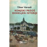 Akademska Knjiga Tibor Varadi - Konjski pasoš dodeljen istoriji Cene