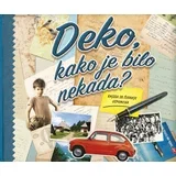 Monika Koprivova - Deko, kako je bilo nekada?
