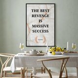  Slika - The Best Revenge Is Massive Success (1 Part) Vertical 60x90 U crnom drvenom okviru | shoptok.hr