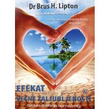 Leo Commerce Brus Lipton - Efekat večne zaljubljenosti - Nauka o stvaranju raja na Zemlji Cene