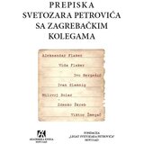 Akademska Knjiga Svetozar Petrović - Prepiska Svetozara Markovića sa zagrebačkim kolegama | Eponuda.com
