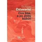 Akademska Knjiga Borislav Čičovački - Crni kos, a po polju božuri Cene