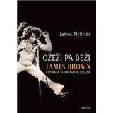 Dereta Džejms Mekbrajd - Ožeži pa beži: James Brown i potraga za američkim soulom cene