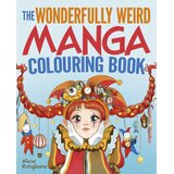 Arcturus Publishing Alicia Rutigliano - The Wonderfully Weird Manga Colouring Book Cene