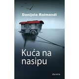 Dereta Danijela Raimondi - Kuća na nasipu Cene
