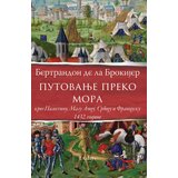 Talija izdavaštvo Bertrandon de La Brokijer - Putovanje preko mora kroz Palestinu, Malu Aziju, Srbiju i Francusku 1432. godine | ePonuda.com