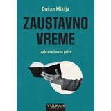 Vulkan Izdavaštvo Zaustavno vreme Izabrane i nove priče Cene