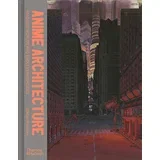 Stefan Riekeles - Anime Architecture: Imagined Worlds And Endless Megacities