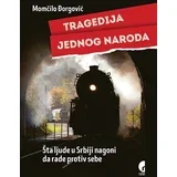 Momčilo Đorgović - Tragedija jednog naroda: Šta ljude u Srbiji nagoni da rade protiv sebe