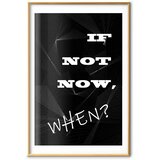  Plakat - If Not Now When? 21x30 Zlatni okvir s margom | shoptok.hr