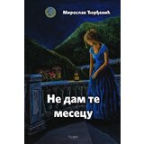 Talija izdavaštvo Miroslav Đorđević - Ne dam te mesecu Cene