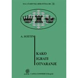 Beosing A. S. Suetin - Kako igrati otvaranje: mala šahovska biblioteka Cene