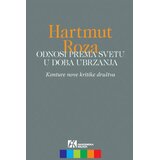 Akademska Knjiga Odnosi prema svetu u doba ubrzanja - Rosa Hartmut Cene