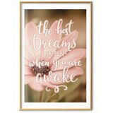  Plakat - The Best Dreams Happen When You Are Awake 21x30 Zlatni okvir s margom | shoptok.hr