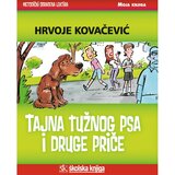 Školska knjiga TAJNA TUŽNOG PSA I DRUGE PRIČE - biblioteka MOJA KNJIGA - Hrvoje Kovačević | shoptok.hr