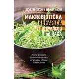 Aveline Kushi, Wendy Esko - Makrobiotička kuharica za prevenciju od raka