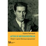 Akademska Knjiga Gorana Raičević - Agon i melanholija: Život i delo Miloša Crnjanskog Cene