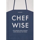 Phaidon Shari Bayer - Chefwise: Life Lessons from Leading Chefs Around the World | Eponuda.com