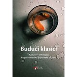 Geopoetika Grupa autora
 - Budući klasici - neslućena antologija hispanoameričke pripovetke 21.veka Cene
