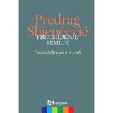 Akademska Knjiga Predrag Slijepčević - Preumljenje zemlje: futuristički eseji o prirodi Cene