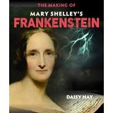 John Wiley & Sons Limited Daisy Hay - The Making Of Mary Shelley's Frankenstein Cene