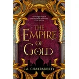 S. A. Chakraborty - The Empire of Gold