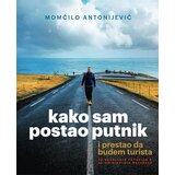 Komshe Momčilo Antonijević - Kako sam postao putnik i prestao da budem turista