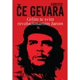 Ernesto Če Gevara - Grlim te svim revolucionarnim žarom