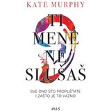 Puls Ti mene ne slušaš, Kate Murphy | shoptok.hr