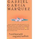 Líra Könyv Gabriel García Márquez - Találkozunk augusztusban | Eponuda.com