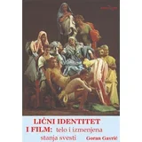Goran Gavrić - Lični identitet i film: Telo i izmenjena stanja svesti