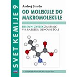  OD MOLEKULE DO MAKROMOLEKULE, delovni zvezek za kemijo v 9. razredu osnovne šole | Shoptok.si