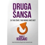 Finesa Robert Kiosaki - Druga šansa: za tvoj novac, tvoj život i naš svet Cene