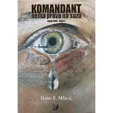 Dino E. Mlivić
 - Komandant nema pravo na suzu