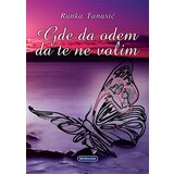 Beoknjiga Ranka Tanasić
 - Gde da odem da te ne volim | ePonuda.com