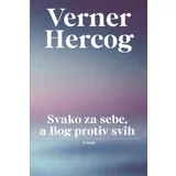 Verner Hercog - Svako za sebe, a Bog protiv svih: Sećanja