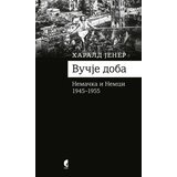 Službeni Glasnik Harald Jener - Vučje doba Nemačka i Nemci 1945-1955 Cene