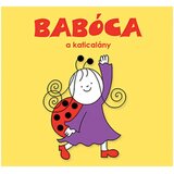 Pagony Bogyó i Bubamara: Bubamara, djevojčica bubamara - slikovnica | shoptok.hr