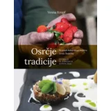 Chiara Osrčje tradicije: po poteh kuharskega mojstra Uroša Štefelina: Zgornja in Osrednja Gorenjska