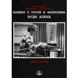 Bernar Lara Balać
 - Ispovesti američkog antiheroja: Šlemil u prozi i filmovima Vudija Alena